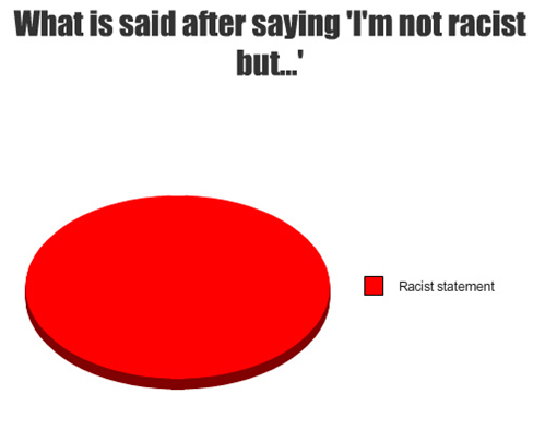 I'm-not-racist-but.jpg