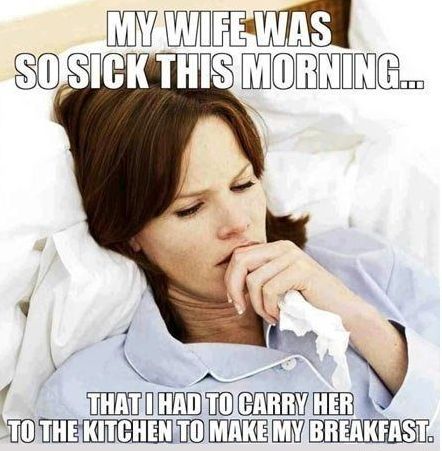 My-wife-was-so-sick-this-morning.jpg.6228ba37242bb19d087b1544f87ef8a7.jpg