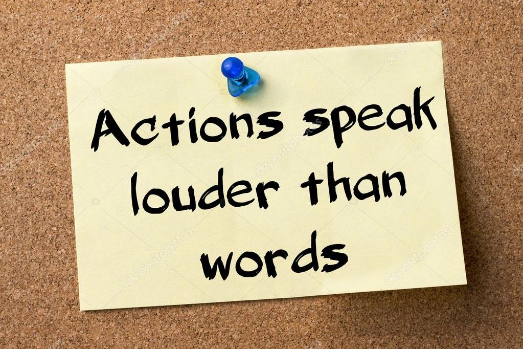 depositphotos_100253010-stock-photo-actions-speak-louder-than-words.jpg.dc7922709ff006e0c41da76b6fc51a92.jpg