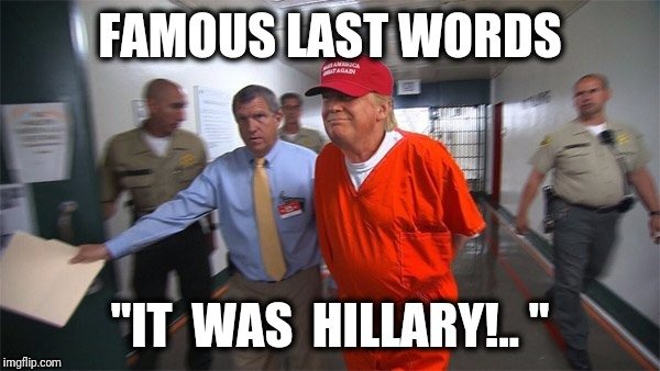 1479352828_Trumpprison_ItwasHillary!.jpg.e82151a4e0bc17a42889ff2842eaf8b7.jpg