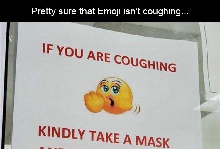 pretty-sure-that-emoji-isnt-coughing.jpg.c48725c9e0fff8742791480c9d8b2c22.jpg