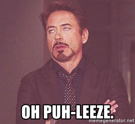 oh-puh-leeze.jpg.95b75ab4c6bf829fc01f3df26e248907.jpg