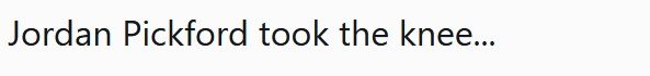 PickfordTakesTheKnee.jpg.1fe38d980653ecd2c3f1689351343d34.jpg