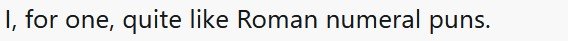 RomanNumeralPuns.jpg.c691edfe41d8ecaf132f43889439f502.jpg