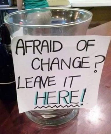 afraid-of-change.jpg.492cd9c9970e0a9936ff36b85abb4f89.jpg