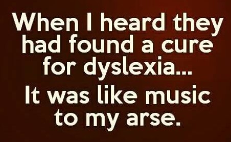 DyslexicArse.jpg.f463c0a4f507723c809854c82987ad6c.jpg