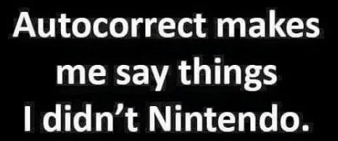 auto-correct-makes-me-600x600.jpg.bf28037403faee505b113c2bfbbdf02b.jpg