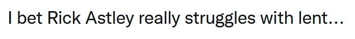 RickAstley-Lent.jpg.00f32c5a898b43f64007c30df5003f90.jpg