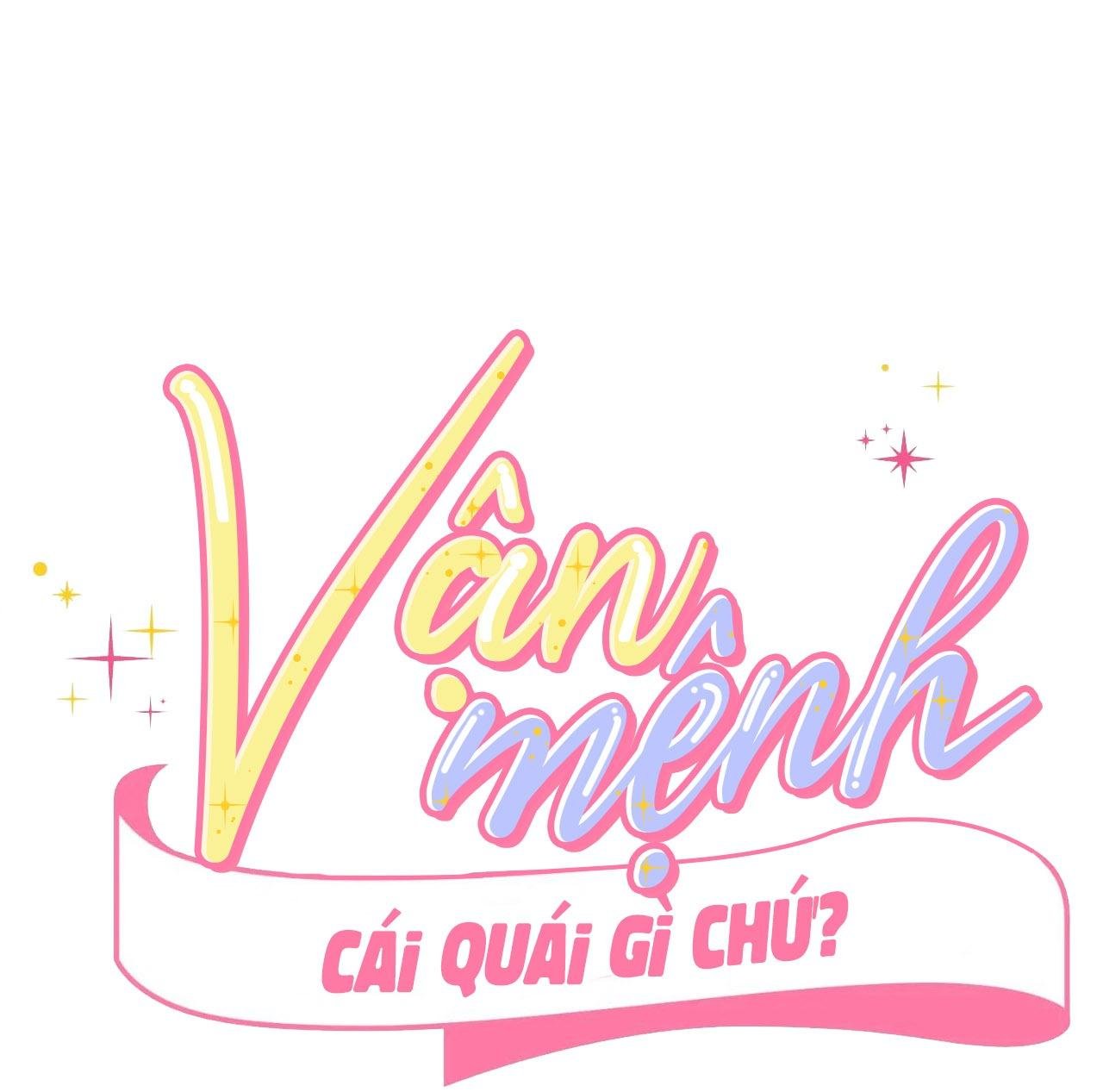 Vận Mệnh Cái Quái Gì Chứ? Chapter 4 - Trang 2