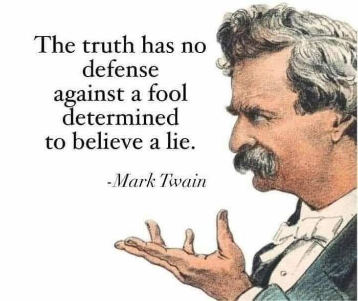 MarkTwain-truthdefenselessagainstfools.jpeg.d4ced6fd9d62ee58236dfd083256e216.jpeg
