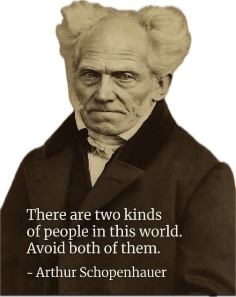 Schopenhaueron2kindsofpeople.jpg.6996b3a82e3e0d121f60627400e78747.jpg