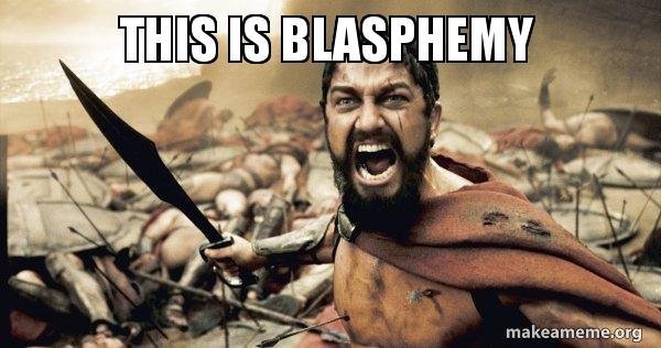 this-is-blasphemy-59f8e1.jpg.97d68d0ab819c914ed8affacbc765881.jpg