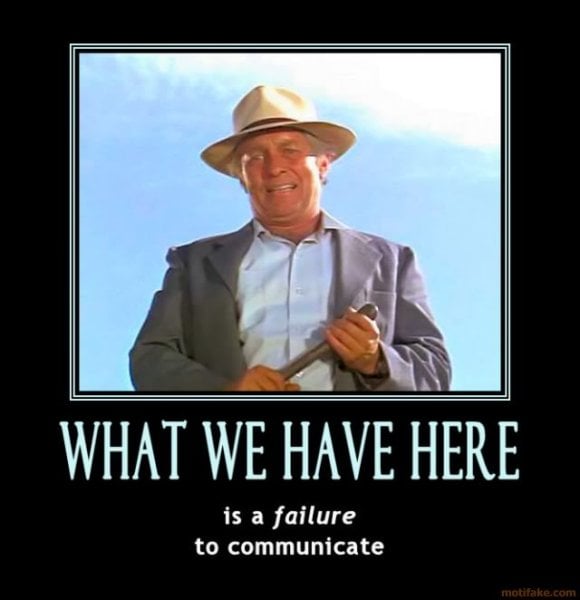 25963-what-we-have-here-is-failure-to-communicate.jpg