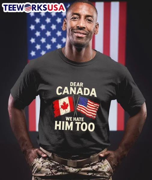 Dear-Canada-We-Hate-Him-Too-Canada-USA-Flags-unisex-t-shirt.webp